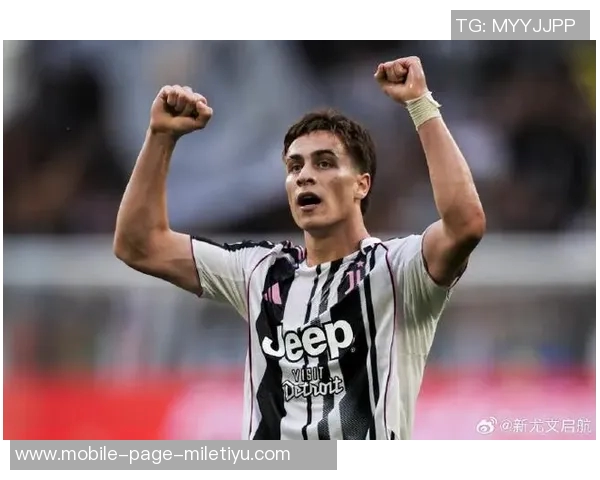 尤文图斯与伊尔迪兹续约谈判进行中年薪有望提升至600万欧元